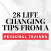 28 Life-Changing Fitness Tips from a Personal Trainer